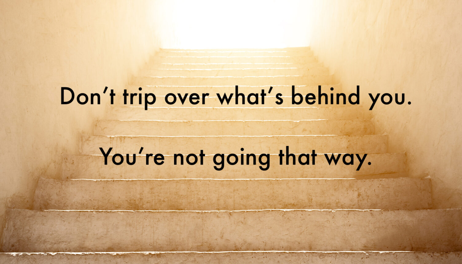 Starting fresh blog post - Don't trip over whats behind you